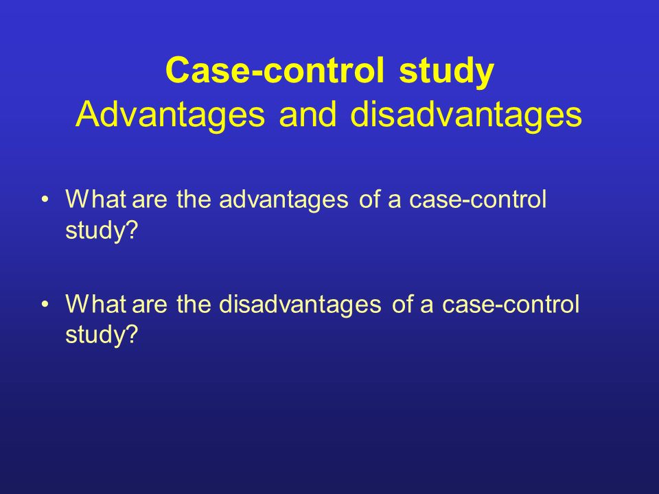Case controlled study advantages