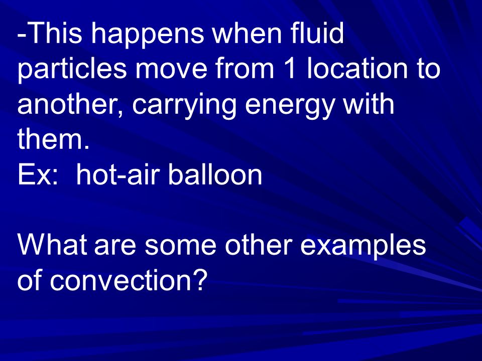 -This happens when fluid particles move from 1 location to another, carrying energy with them.