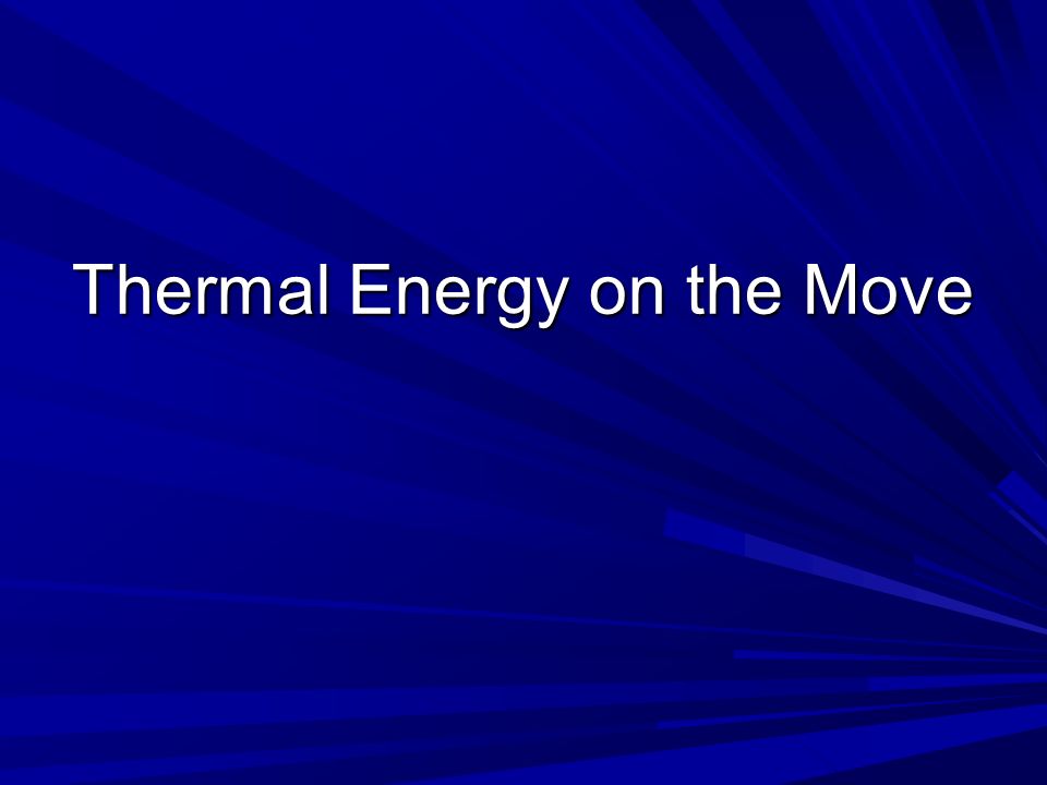 Thermal Energy on the Move