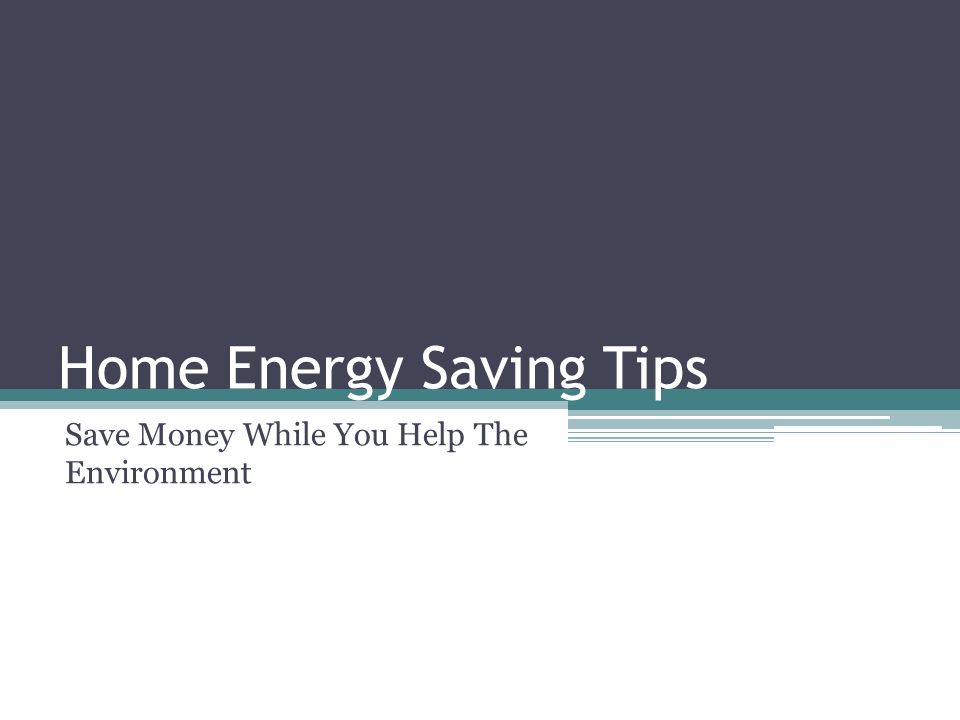 Home Energy Saving Tips Save Money While You Help The Environment