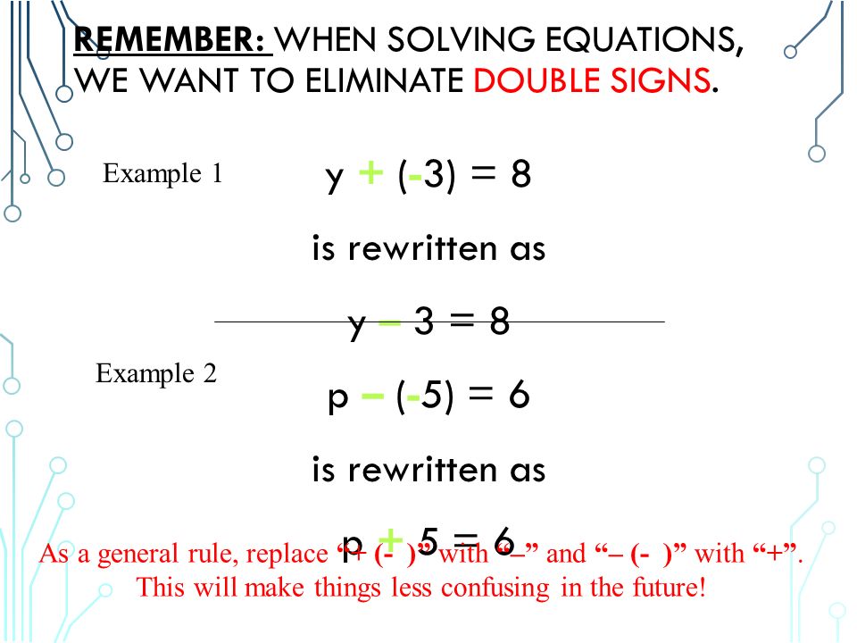 REMEMBER: WHEN SOLVING EQUATIONS, WE WANT TO ELIMINATE DOUBLE SIGNS.