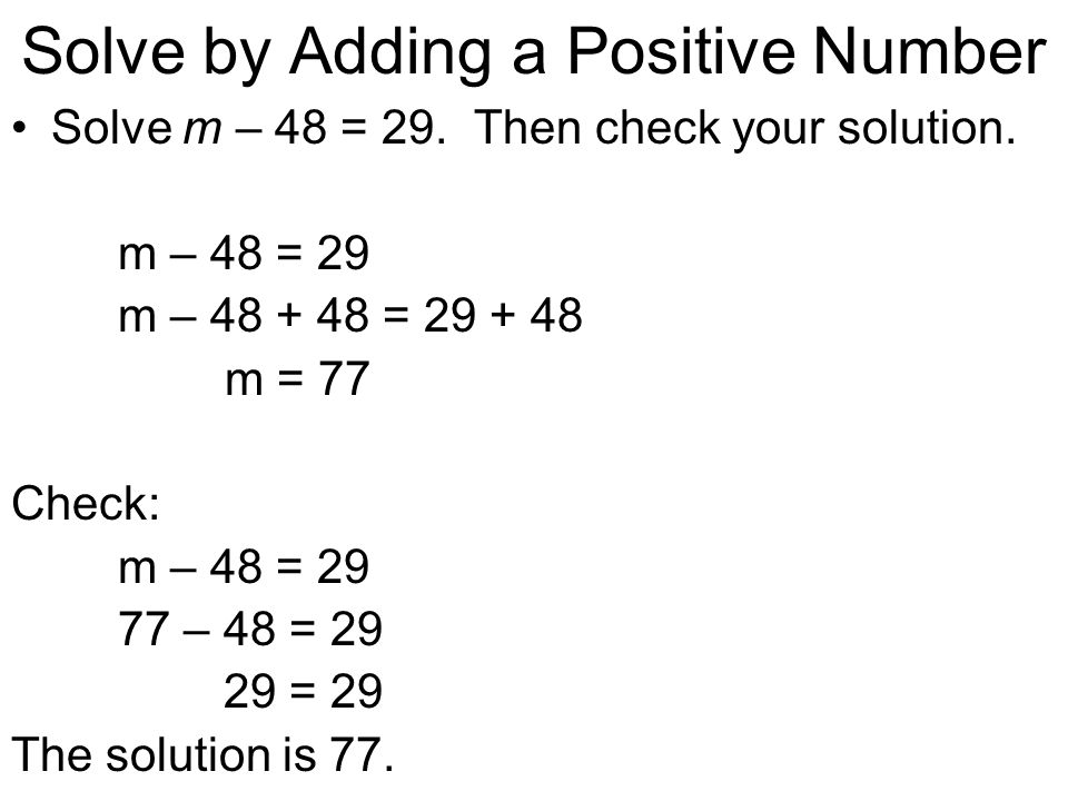 Solve by Adding a Positive Number Solve m – 48 = 29.