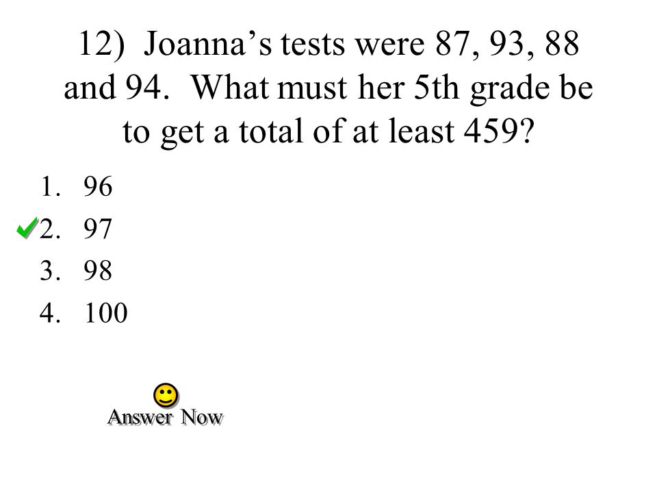 12) Joanna’s tests were 87, 93, 88 and 94.