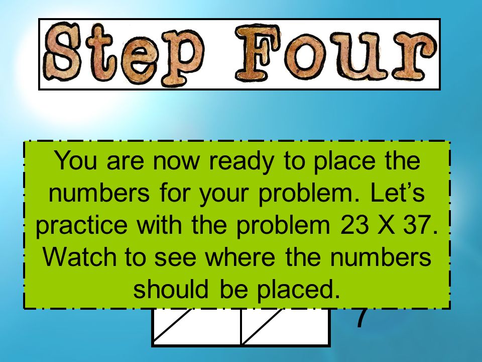 You are now ready to place the numbers for your problem.