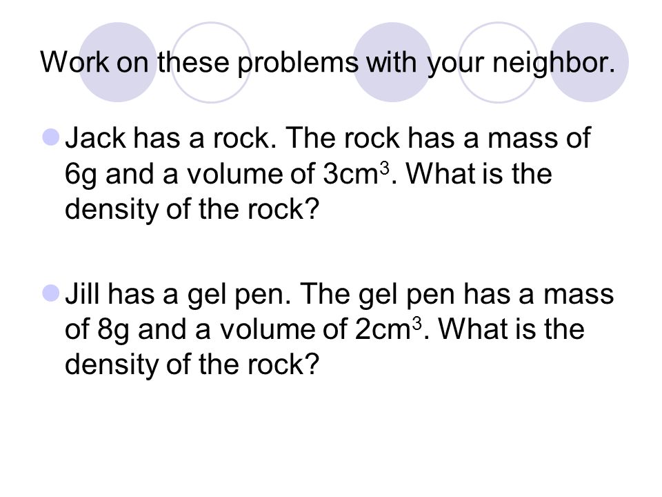 Work on these problems with your neighbor. Jack has a rock.