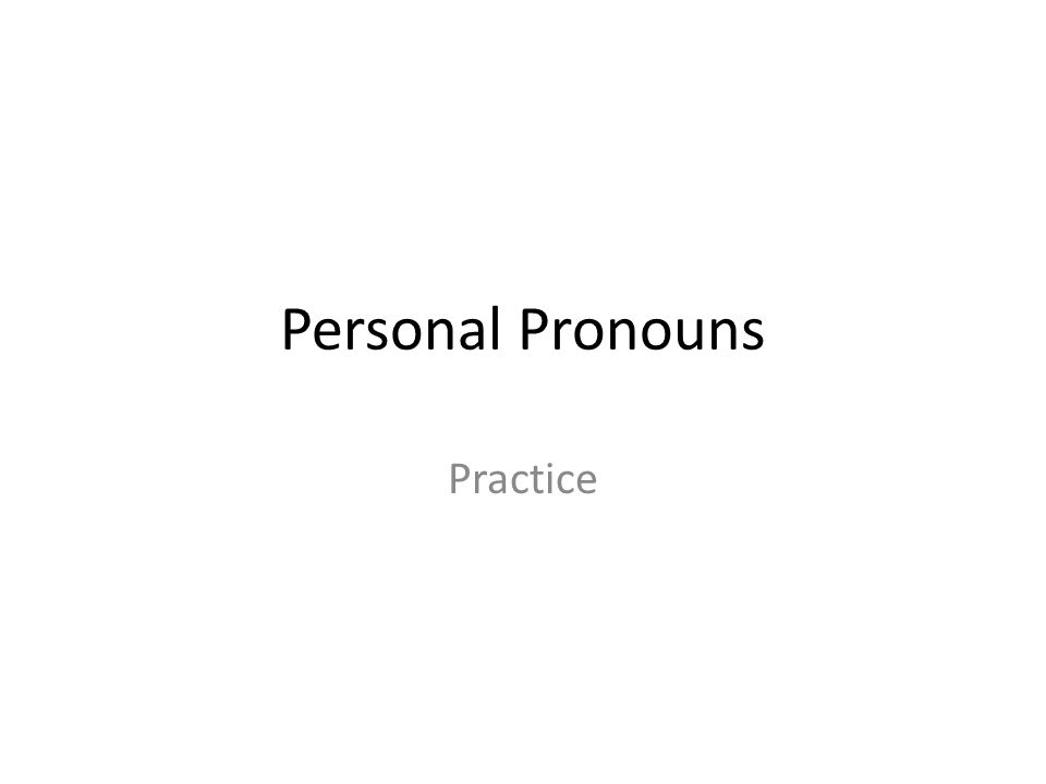 Personal Pronouns Practice