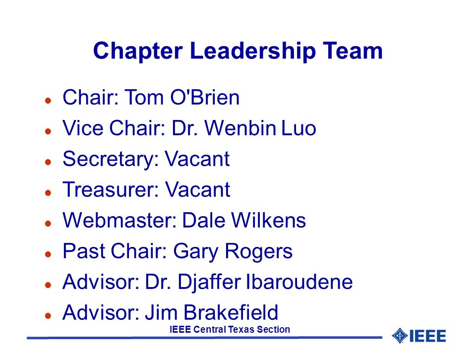 IEEE Central Texas Section Chapter Leadership Team Chair: Tom O Brien Vice Chair: Dr.