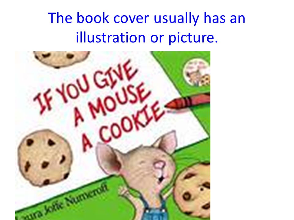The book cover usually has an illustration or picture.