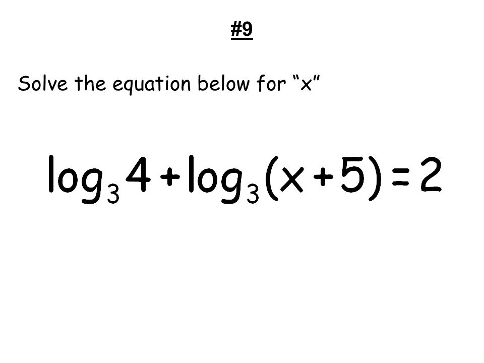 #9 Solve the equation below for x