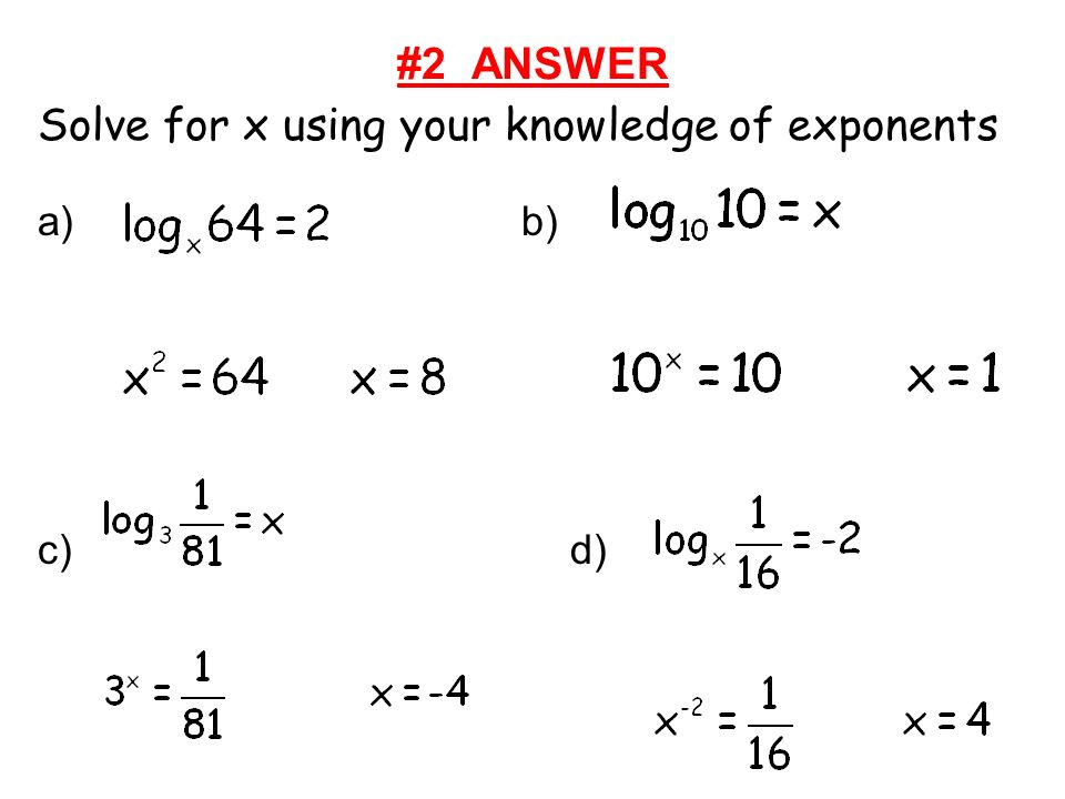 #2 ANSWER Solve for x using your knowledge of exponents a) b) c)d)