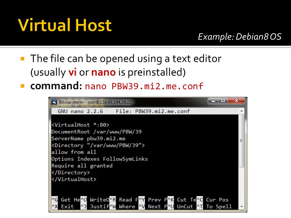  The file can be opened using a text editor (usually vi or nano is preinstalled)  command: nano PBW39.mi2.me.conf Example: Debian8 OS