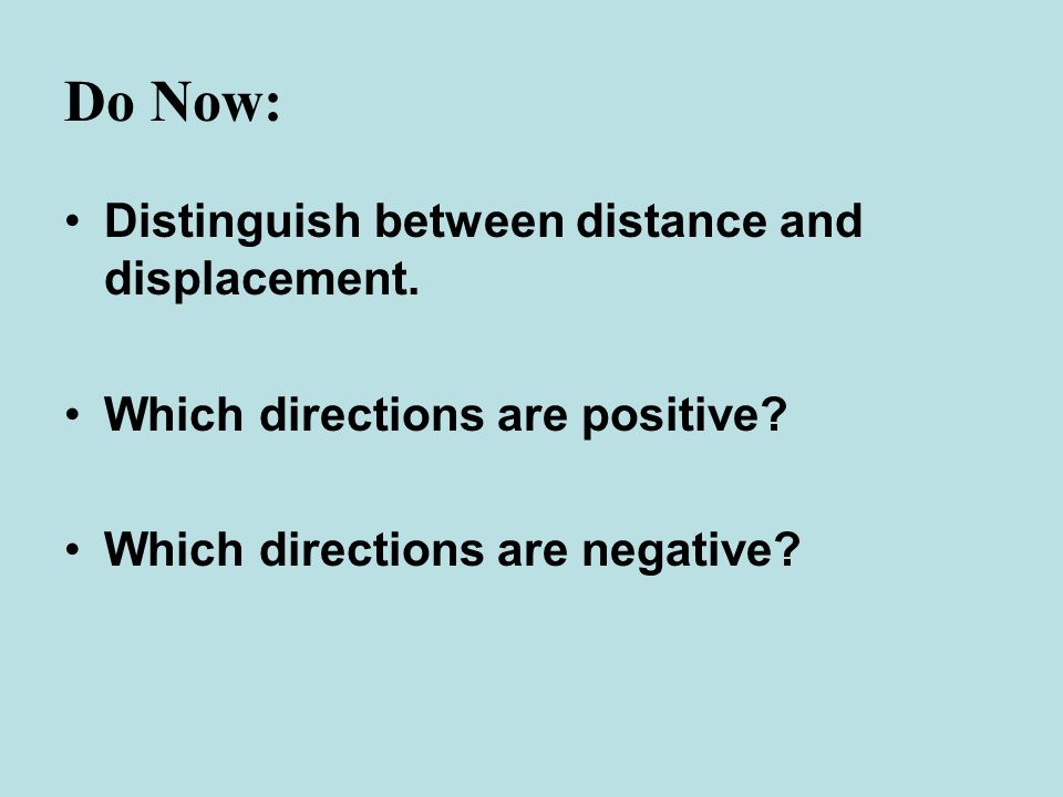 Do Now: Distinguish between distance and displacement.