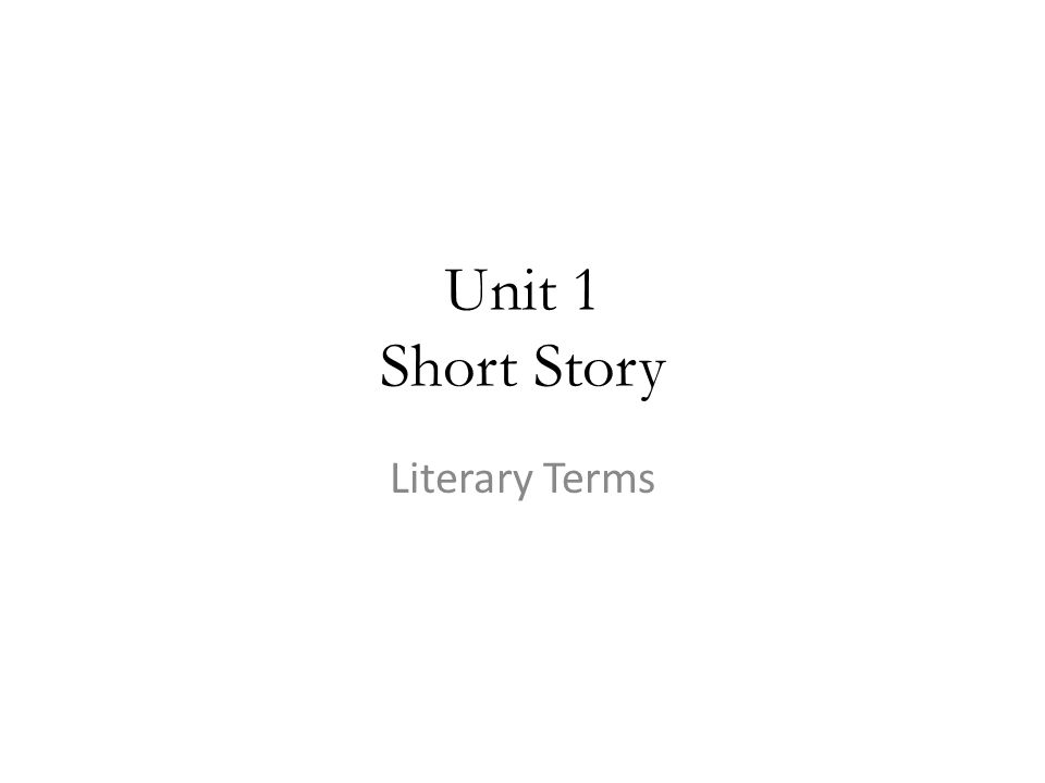 Unit 1 Short Story Literary Terms