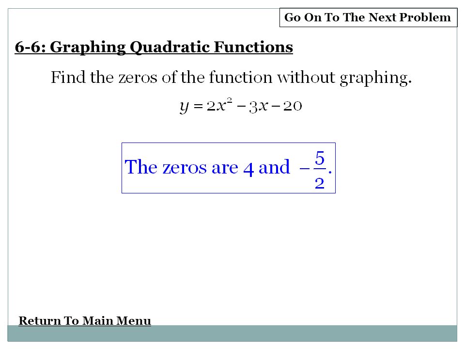 Return To Main Menu Go On To The Next Problem 6-6: Graphing Quadratic Functions