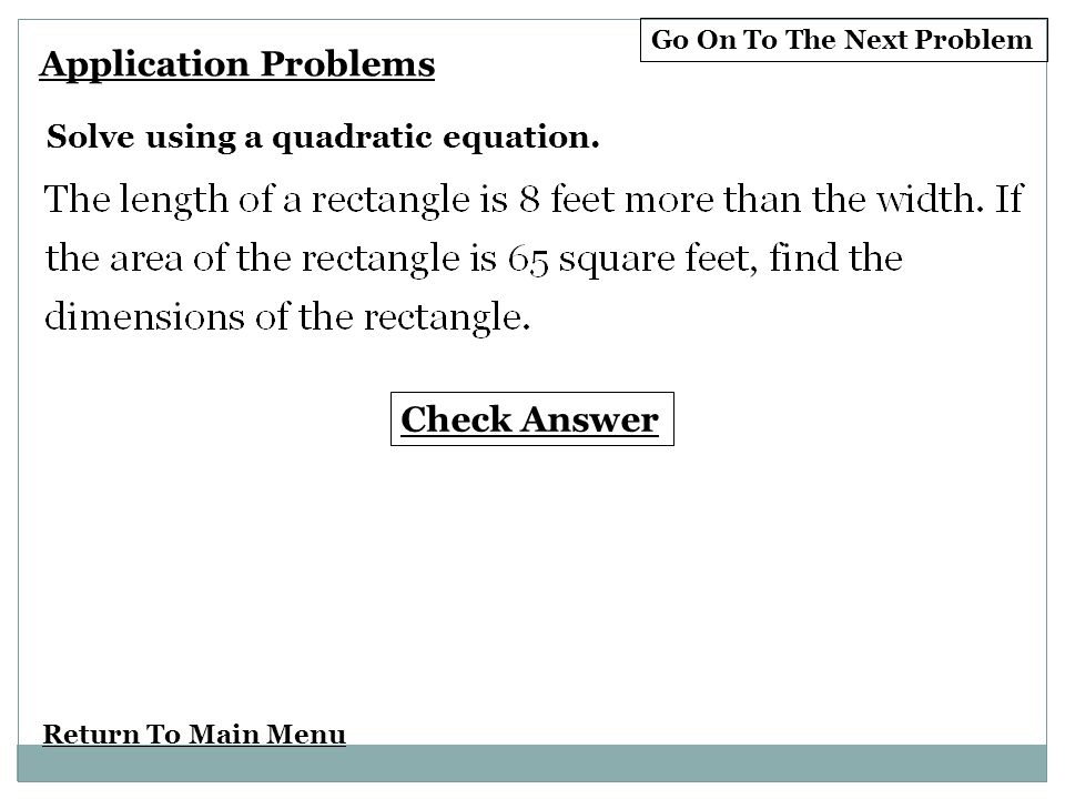 Return To Main Menu Check Answer Go On To The Next Problem Application Problems Solve using a quadratic equation.