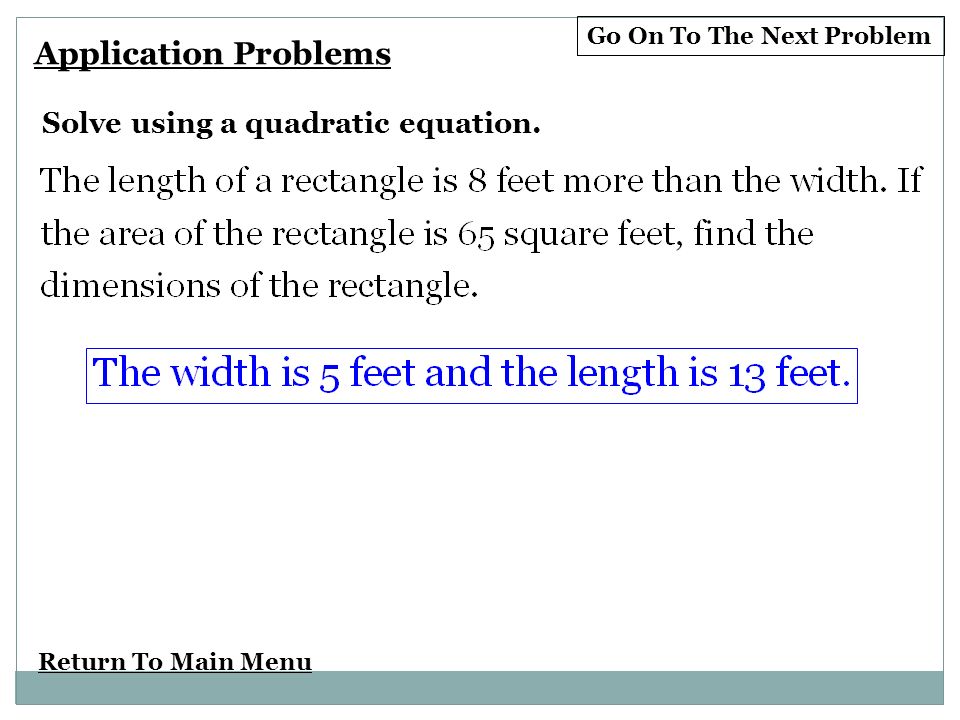 Return To Main Menu Go On To The Next Problem Application Problems Solve using a quadratic equation.