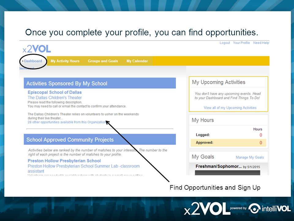 Once you complete your profile, you can find opportunities. Find Opportunities and Sign Up
