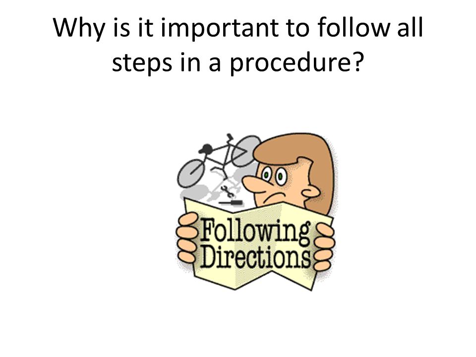 Why is it important to follow all steps in a procedure