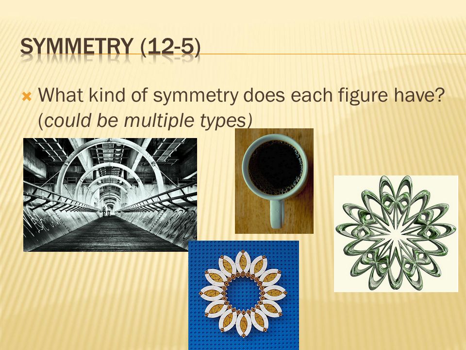  What kind of symmetry does each figure have (could be multiple types)