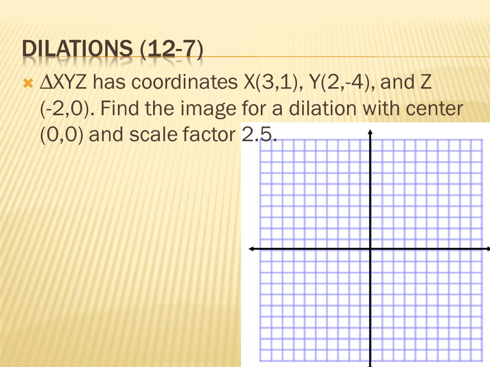  ∆XYZ has coordinates X(3,1), Y(2,-4), and Z (-2,0).