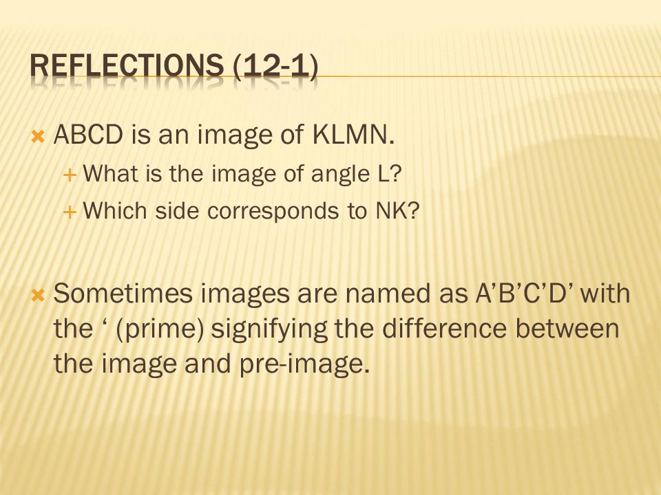  ABCD is an image of KLMN.  What is the image of angle L.