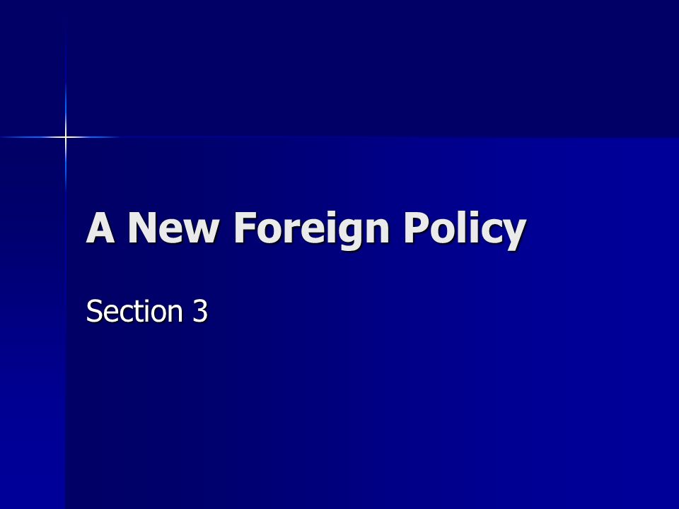 A New Foreign Policy Section 3