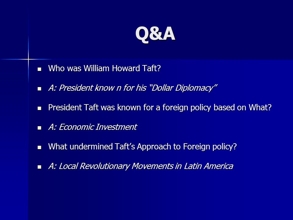 Q&A Who was William Howard Taft. Who was William Howard Taft.