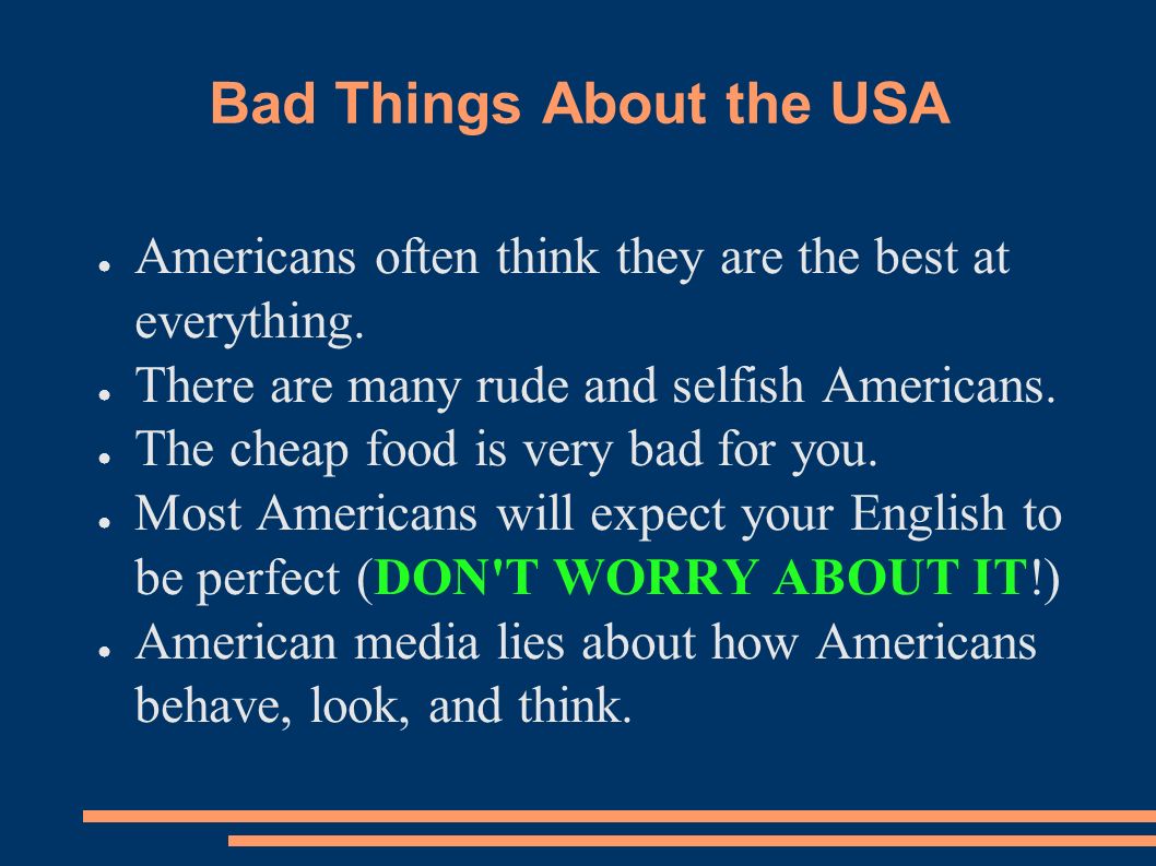 Bad Things About the USA ● Americans often think they are the best at everything.