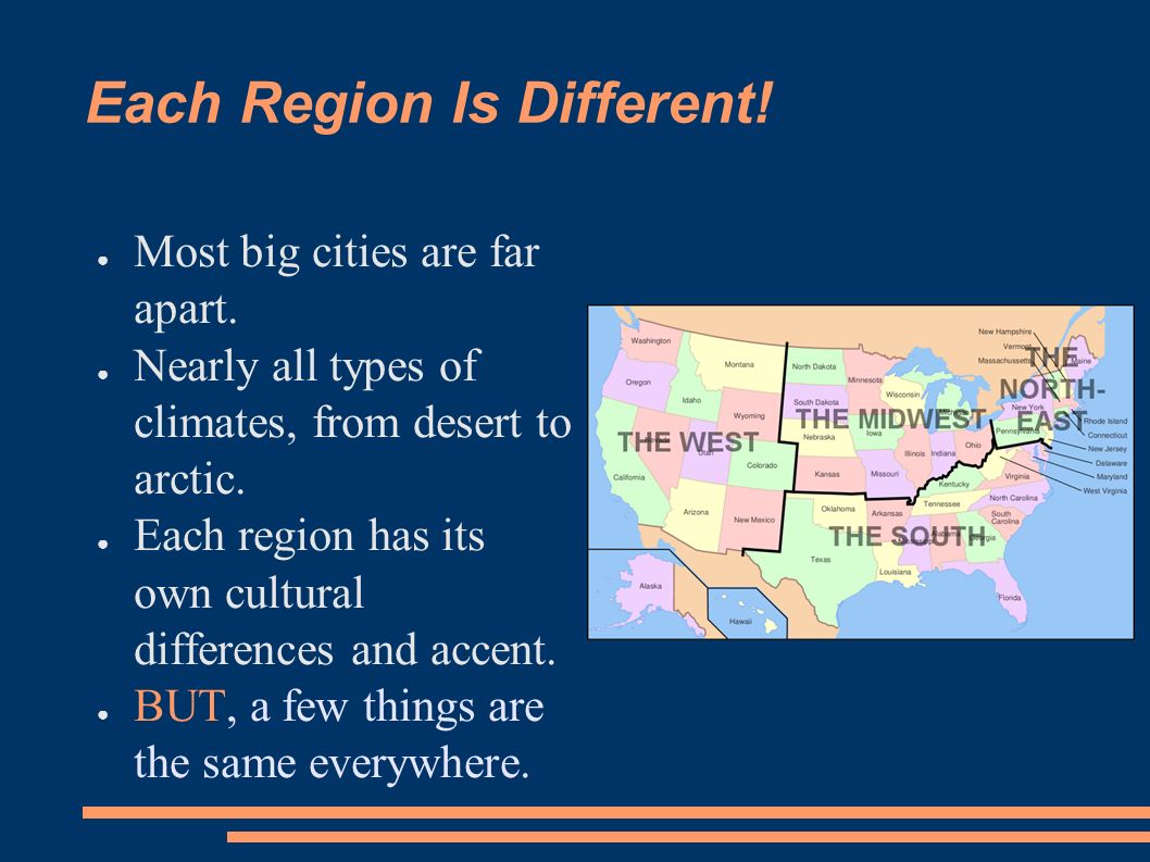 Each Region Is Different. ● Most big cities are far apart.