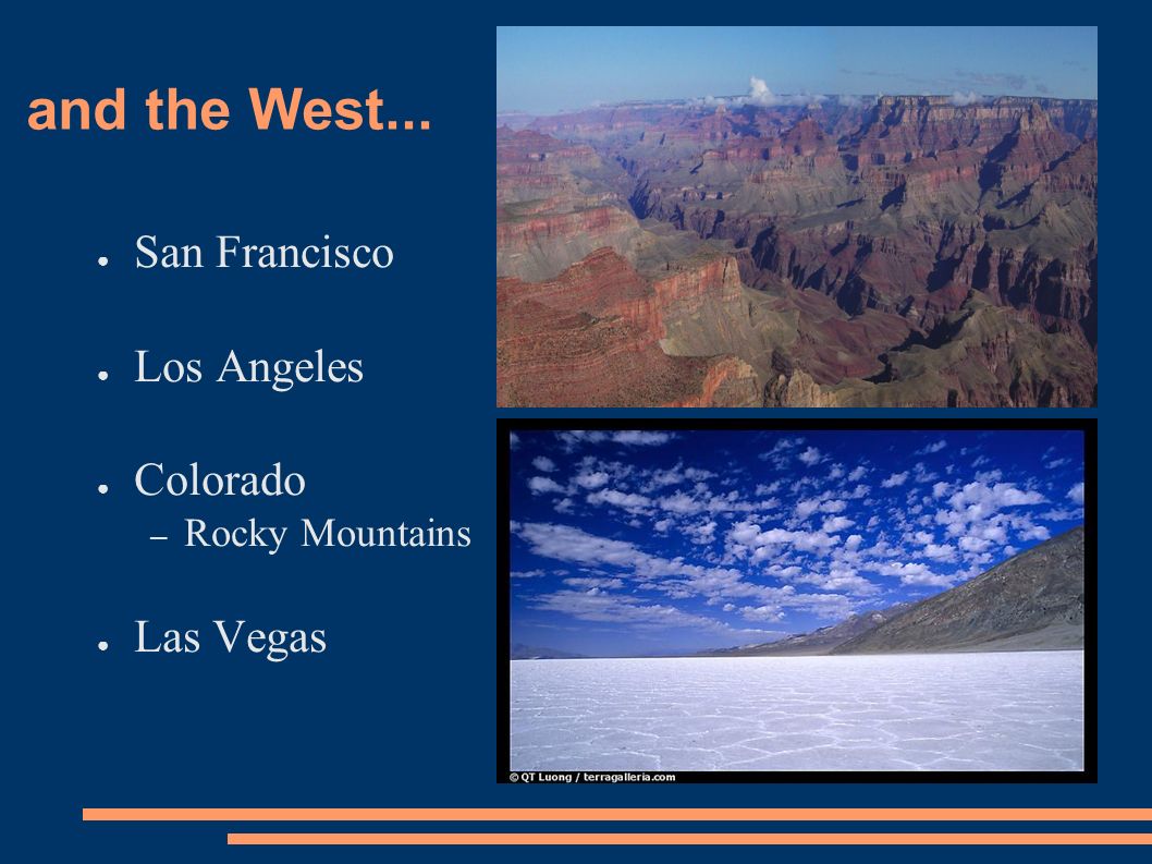 and the West... ● San Francisco ● Los Angeles ● Colorado – Rocky Mountains ● Las Vegas