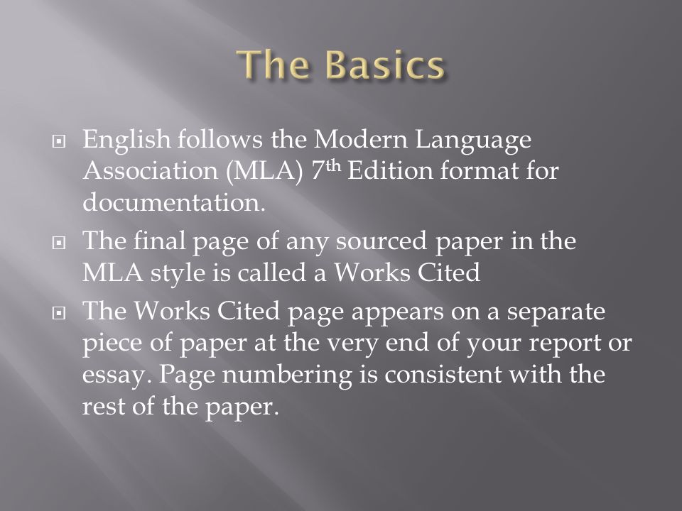  English follows the Modern Language Association (MLA) 7 th Edition format for documentation.