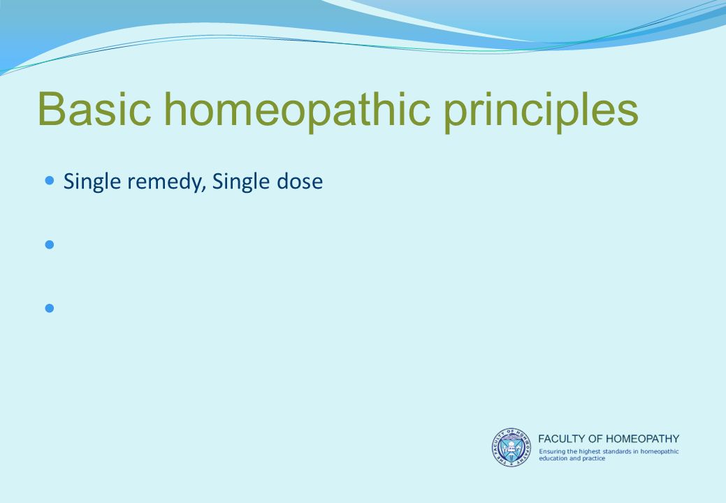 Basic homeopathic principles Single remedy, Single dose Potency Direction of cure