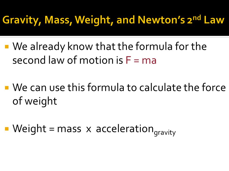 Newton S Second Law Can Be Expressed With An Equation Which 9 We Already Know That The Formula For Second Law Of Motion Is F Ma Can Use This To Calculate Force Weight Mass X