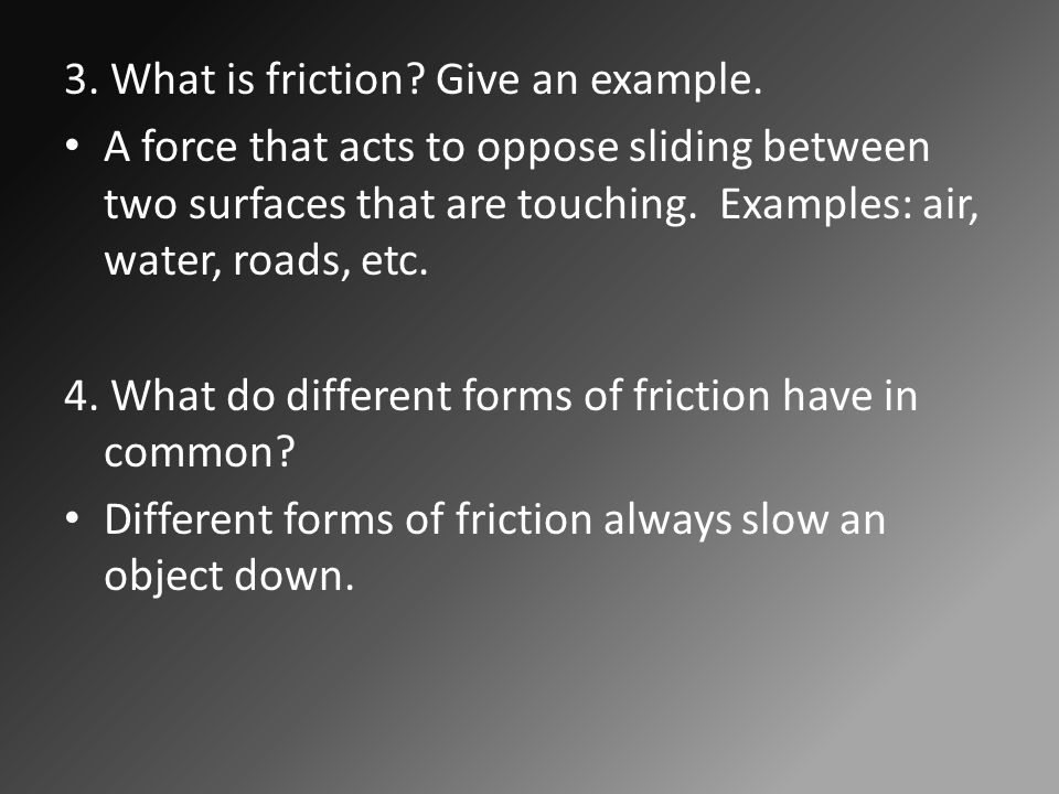 3. What is friction. Give an example.