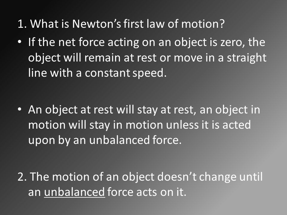 1. What is Newton’s first law of motion.