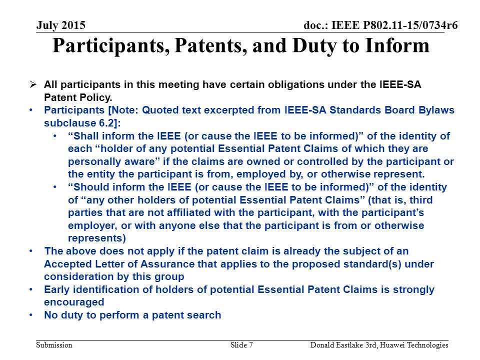 doc.: IEEE P /0734r6 Submission Participants, Patents, and Duty to Inform  All participants in this meeting have certain obligations under the IEEE-SA Patent Policy.