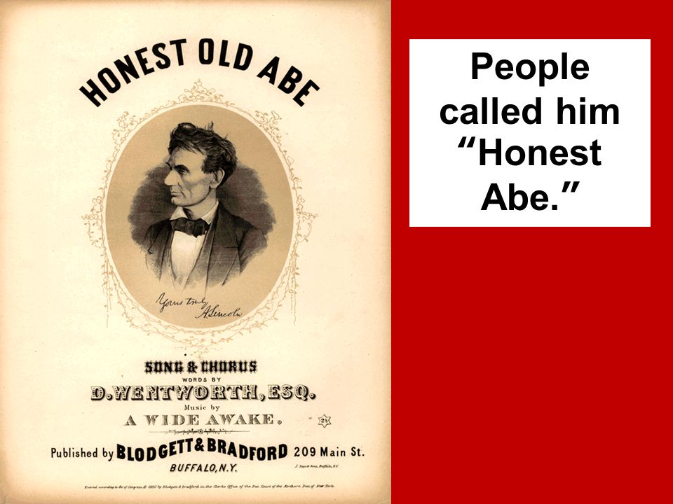 the life and presidency of honest abe abraham lincoln On july 14, 1860, less than four months before he was elected to the presidency, abraham lincoln was enumerated with his family in their springfield, illinois home honest abe is listed with his wife mary, sons robert, willie and thomas, and two servants in the household. the life and presidency of honest abe abraham lincoln On july 14, 1860, less than four months before he was elected to the presidency, abraham lincoln was enumerated with his family in their springfield, illinois home honest abe is listed with his wife mary, sons robert, willie and thomas, and two servants in the household.