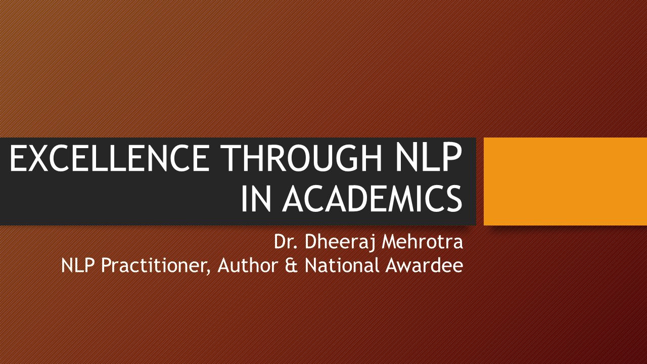 EXCELLENCE THROUGH NLP IN ACADEMICS Dr.