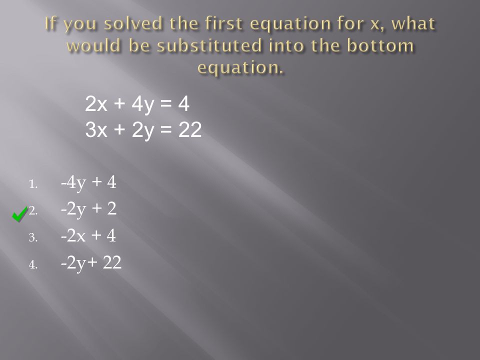 1. -4y y x y+ 22 2x + 4y = 4 3x + 2y = 22