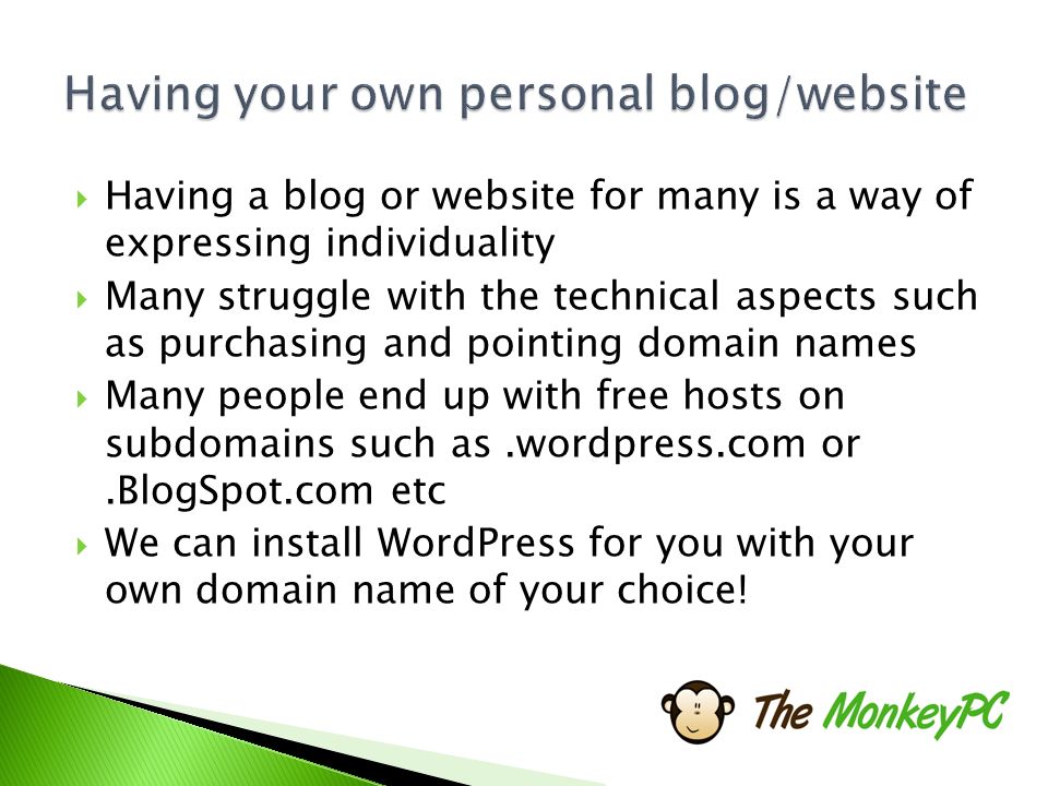  Having a blog or website for many is a way of expressing individuality  Many struggle with the technical aspects such as purchasing and pointing domain names  Many people end up with free hosts on subdomains such as.wordpress.com or.BlogSpot.com etc  We can install WordPress for you with your own domain name of your choice!