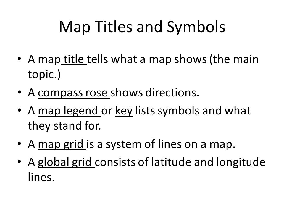 Map Titles and Symbols A map title tells what a map shows (the main topic.) A compass rose shows directions.