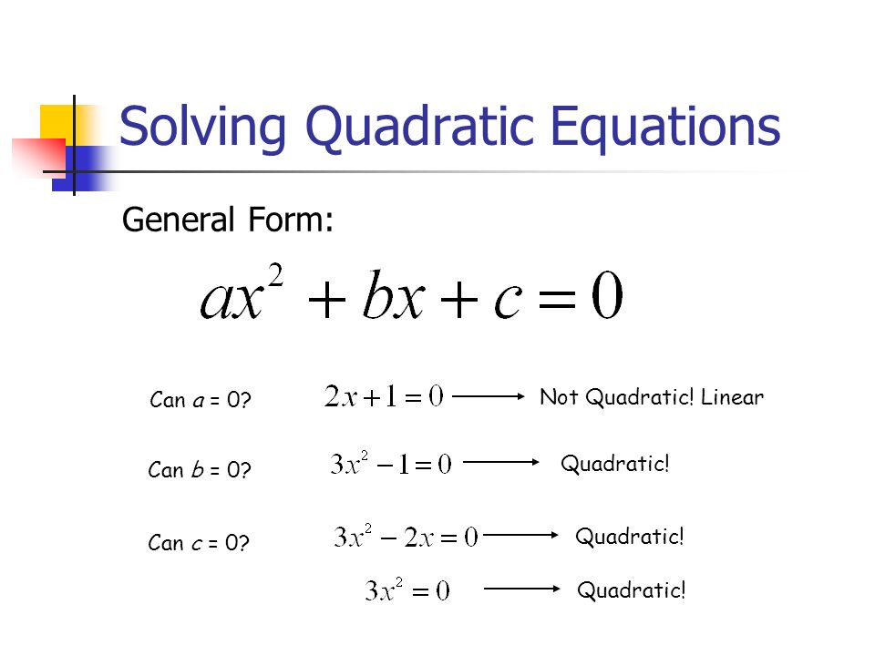 solving quadratic equations quadratic equations think of other form of a quadratic equation