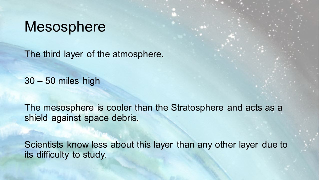 Mesosphere The third layer of the atmosphere.