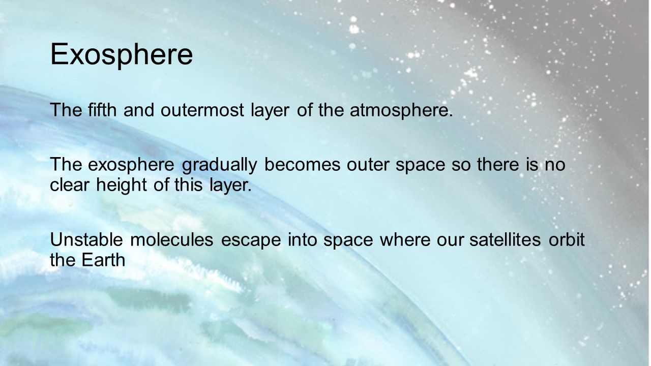 Exosphere The fifth and outermost layer of the atmosphere.
