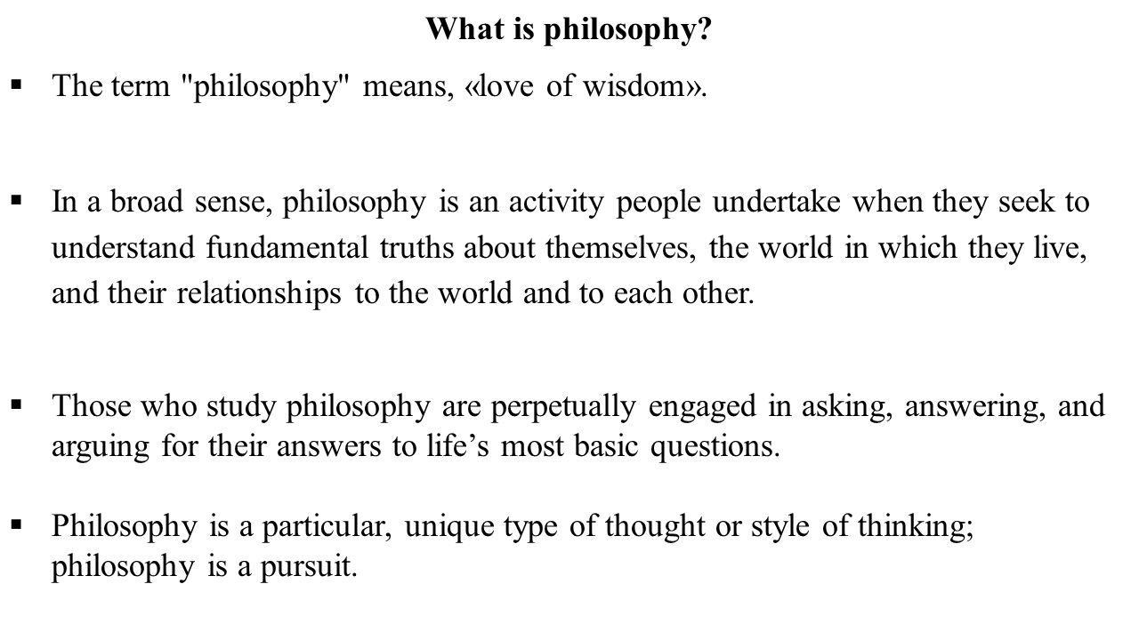 What is philosophy.  The term philosophy means, «love of wisdom».