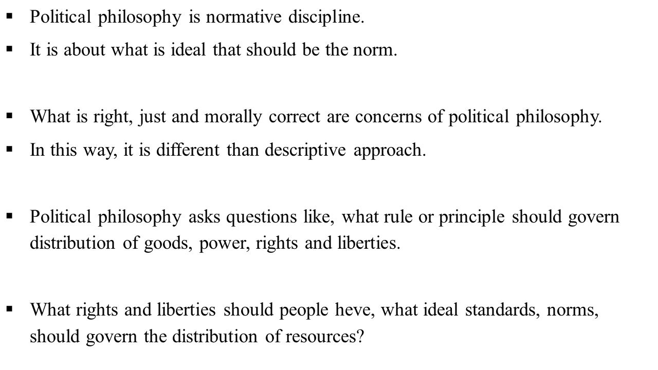  Political philosophy is normative discipline.