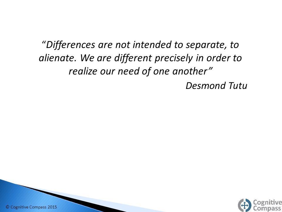 Differences are not intended to separate, to alienate.