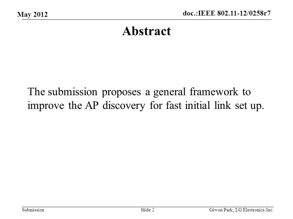 doc.:IEEE /0258r7 Submission May 2012 Abstract The submission proposes a general framework to improve the AP discovery for fast initial link set up.