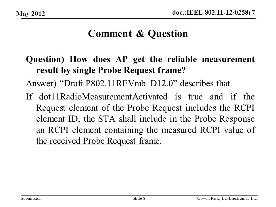doc.:IEEE /0258r7 Submission May 2012 Comment & Question Question) How does AP get the reliable measurement result by single Probe Request frame.