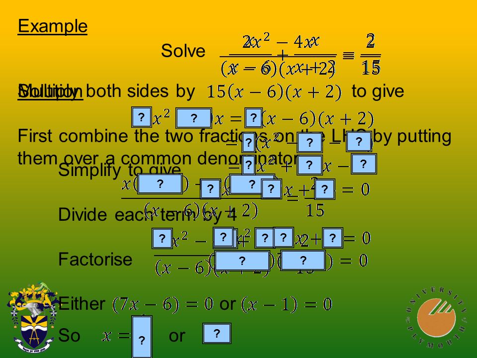 Solution First combine the two fractions on the LHS by putting them over a common denominator.